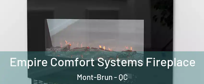 Empire Comfort Systems Fireplace Mont-Brun - QC