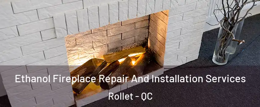  Ethanol Fireplace Repair And Installation Services Rollet - QC