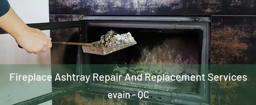 Fireplace Ashtray Repair And Replacement Services evain - QC