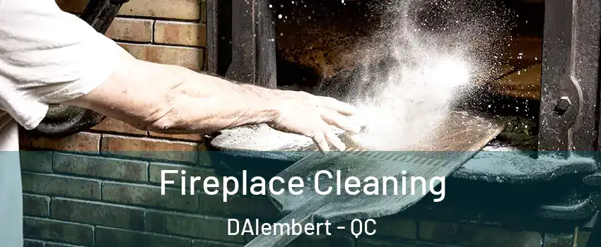  Fireplace Cleaning DAlembert - QC