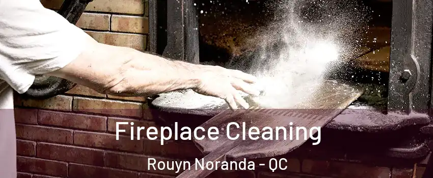  Fireplace Cleaning Rouyn Noranda - QC