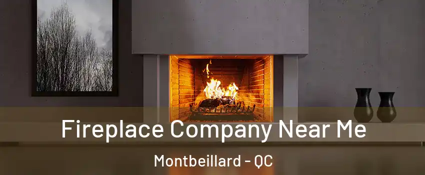  Fireplace Company Near Me Montbeillard - QC