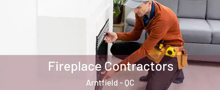  Fireplace Contractors Arntfield - QC