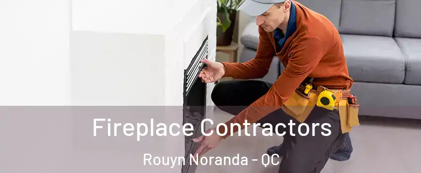 Fireplace Contractors Rouyn Noranda - QC