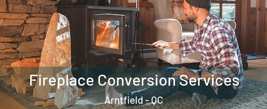  Fireplace Conversion Services Arntfield - QC