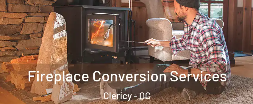  Fireplace Conversion Services Clericy - QC