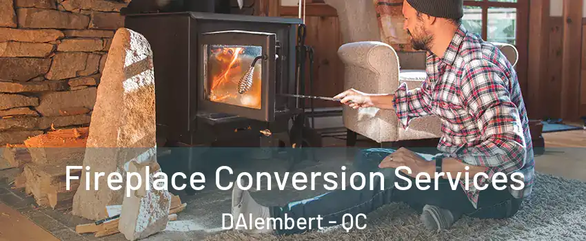  Fireplace Conversion Services DAlembert - QC