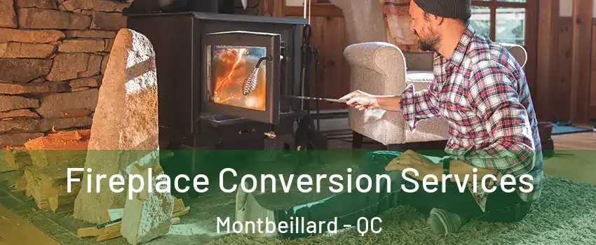  Fireplace Conversion Services Montbeillard - QC