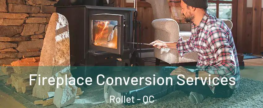  Fireplace Conversion Services Rollet - QC