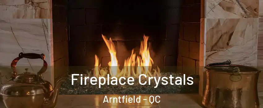 Fireplace Crystals Arntfield - QC