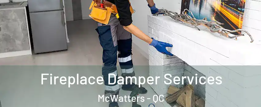  Fireplace Damper Services McWatters - QC