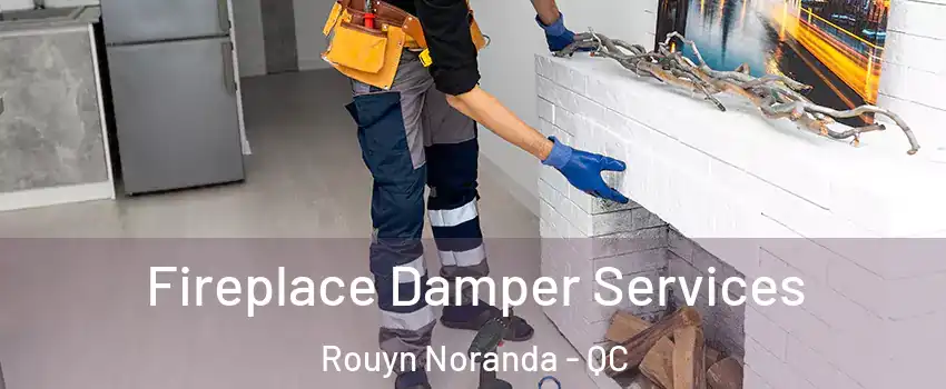  Fireplace Damper Services Rouyn Noranda - QC