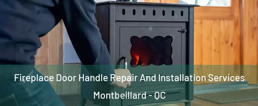 Fireplace Door Handle Repair And Installation Services Montbeillard - QC