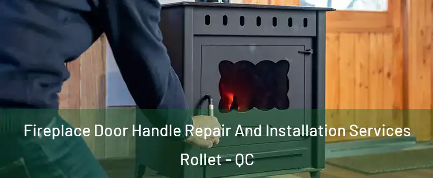  Fireplace Door Handle Repair And Installation Services Rollet - QC