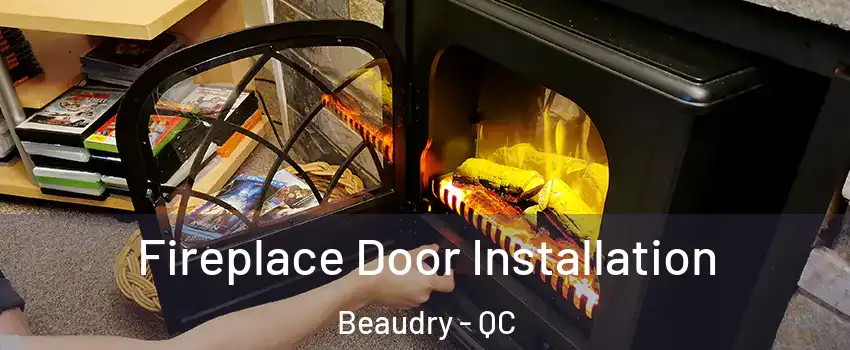  Fireplace Door Installation Beaudry - QC
