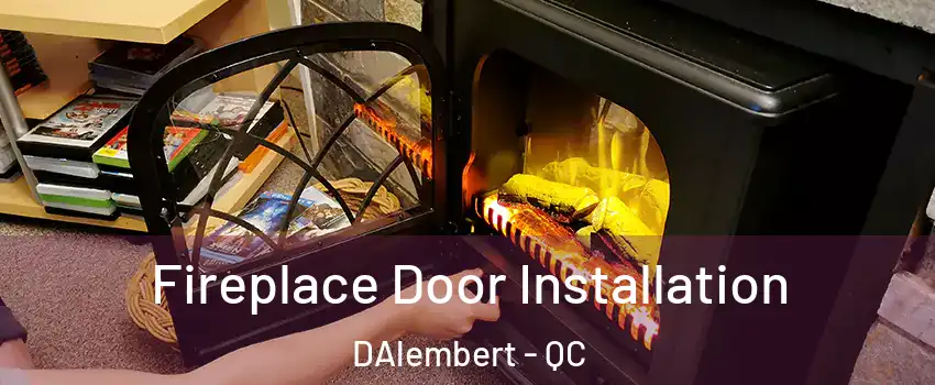  Fireplace Door Installation DAlembert - QC