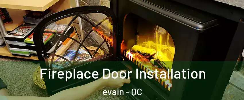  Fireplace Door Installation evain - QC