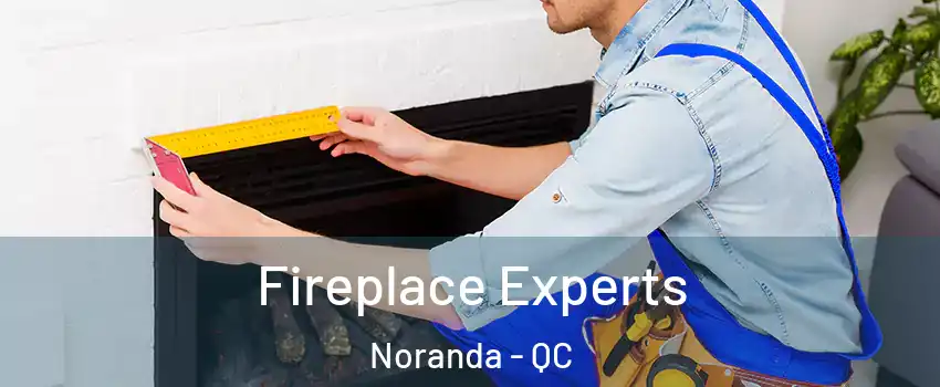  Fireplace Experts Noranda - QC