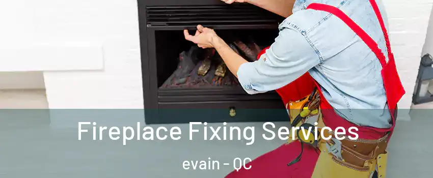  Fireplace Fixing Services evain - QC