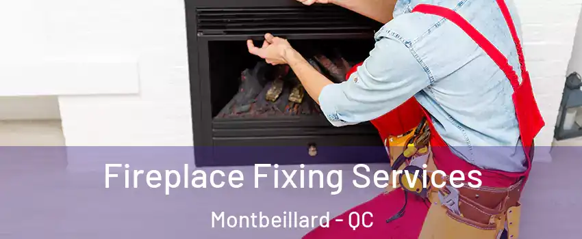  Fireplace Fixing Services Montbeillard - QC
