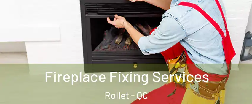  Fireplace Fixing Services Rollet - QC