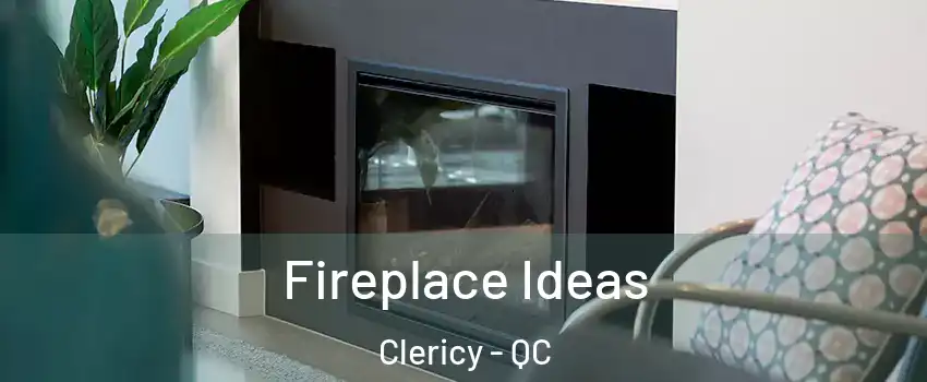  Fireplace Ideas Clericy - QC
