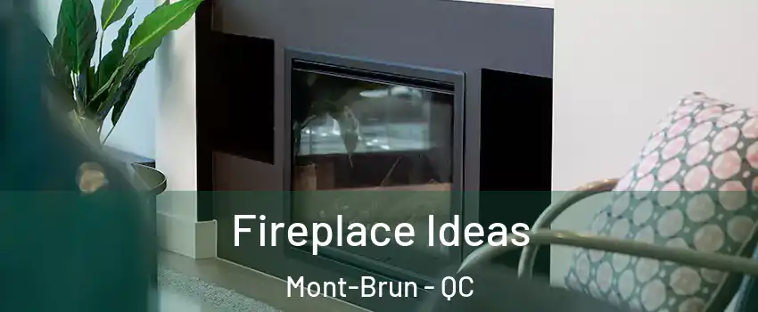  Fireplace Ideas Mont-Brun - QC