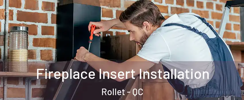  Fireplace Insert Installation Rollet - QC