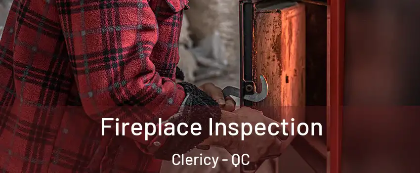 Fireplace Inspection Clericy - QC