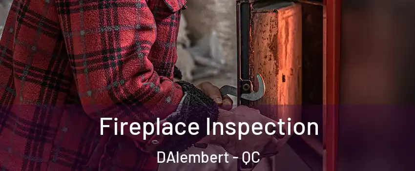  Fireplace Inspection DAlembert - QC