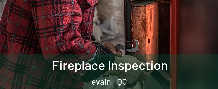  Fireplace Inspection evain - QC