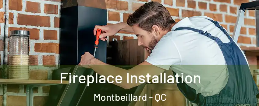  Fireplace Installation Montbeillard - QC