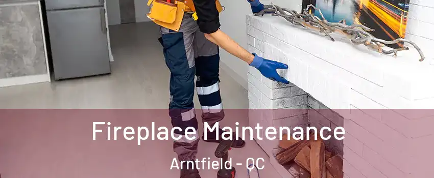  Fireplace Maintenance Arntfield - QC