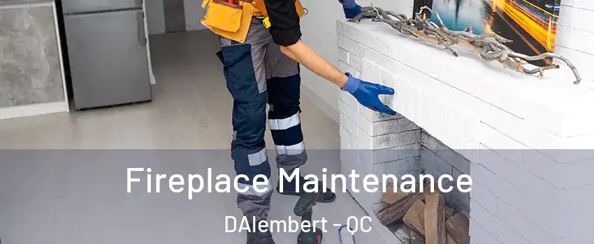  Fireplace Maintenance DAlembert - QC
