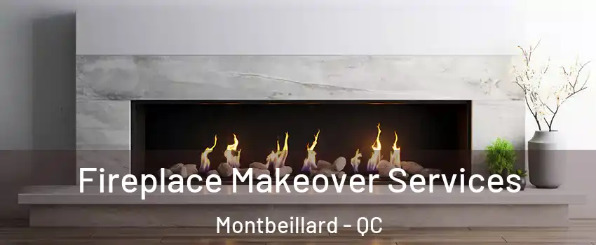  Fireplace Makeover Services Montbeillard - QC