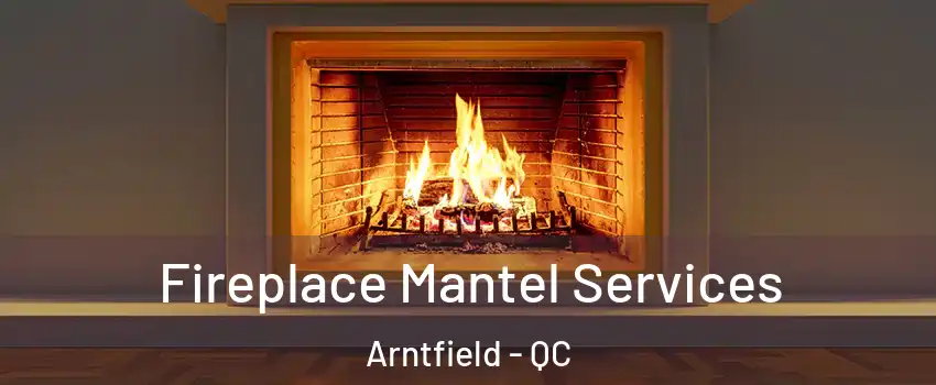  Fireplace Mantel Services Arntfield - QC