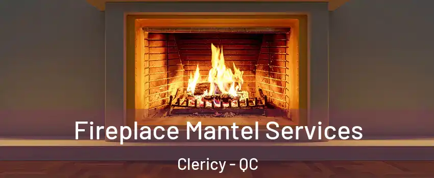  Fireplace Mantel Services Clericy - QC