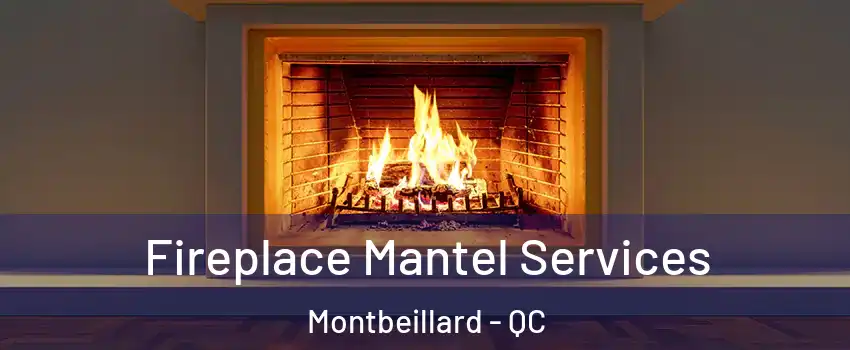  Fireplace Mantel Services Montbeillard - QC