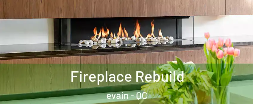  Fireplace Rebuild evain - QC