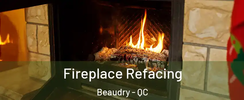  Fireplace Refacing Beaudry - QC