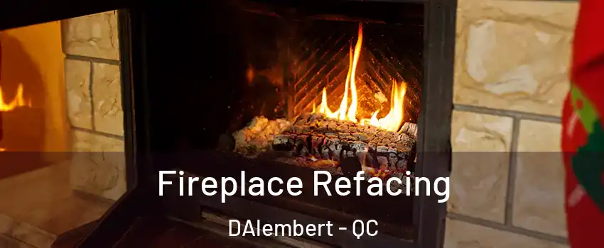  Fireplace Refacing DAlembert - QC