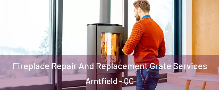  Fireplace Repair And Replacement Grate Services Arntfield - QC