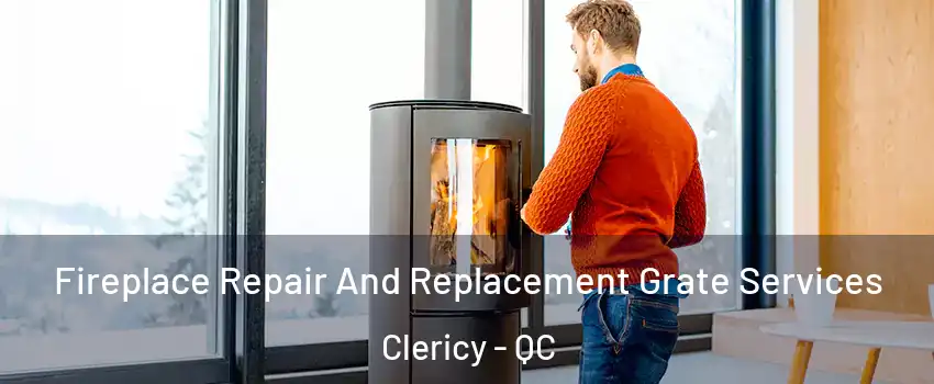  Fireplace Repair And Replacement Grate Services Clericy - QC