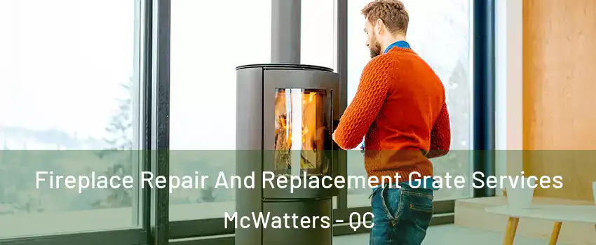  Fireplace Repair And Replacement Grate Services McWatters - QC
