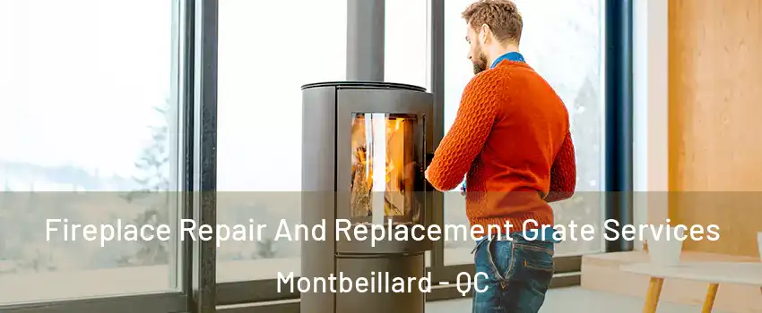  Fireplace Repair And Replacement Grate Services Montbeillard - QC