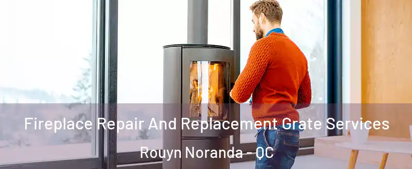  Fireplace Repair And Replacement Grate Services Rouyn Noranda - QC