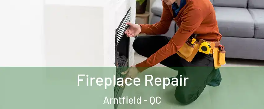  Fireplace Repair Arntfield - QC