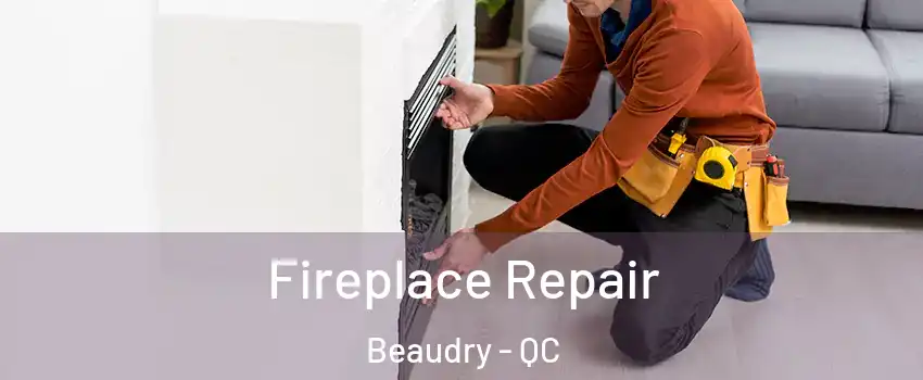  Fireplace Repair Beaudry - QC