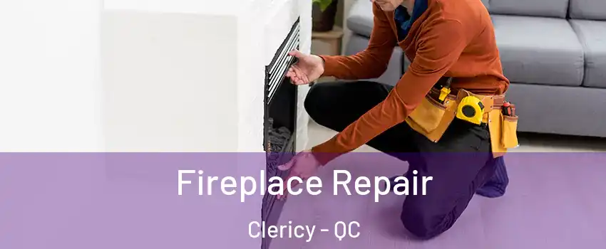  Fireplace Repair Clericy - QC