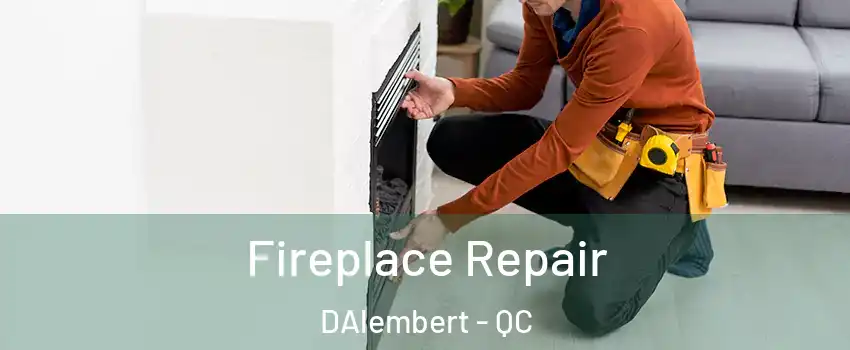  Fireplace Repair DAlembert - QC